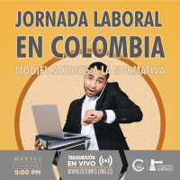 Conozca las modificaciones a la Normativa en materia de JORNADA LABORAL en COLOMBIA